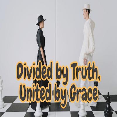 Episode 1649: Divided by Truth, United by Grace