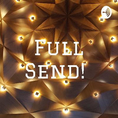 Full Send! Episode 005: Nate Tilton Full Send! Episode 005: Nate Tilton