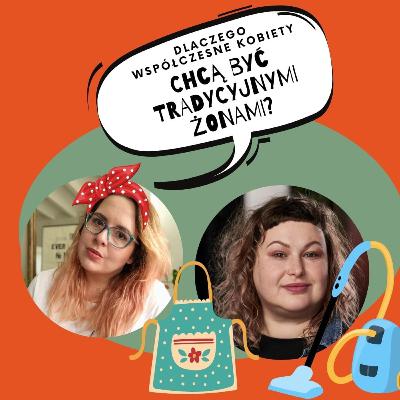 Dlaczego współczesne kobiety chcą powrotu do roli tradycyjnej żony? Czym kusi nas tradwife?