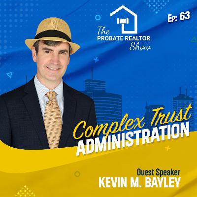 Complex Trust Administration ft. Kevin M. Bayley - EP63