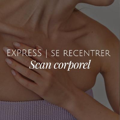 Méditation express | Se recentrer, scan corporel
