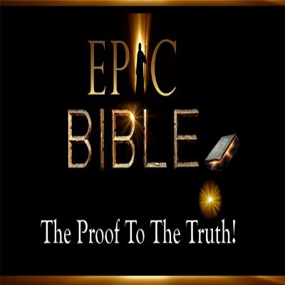 Epic Bible: The Proof To The Truth - Minister Gates Epic Bible: The Proof To The Truth - Minister Gates