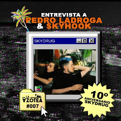 Entrevista: PedroLadroga & Skyhook (10º ANIVERSARIO SKYDRVG) | #07 Entrevista: PedroLadroga & Skyhook (10º ANIVERSARIO SKYDRVG) | #07