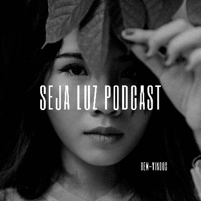 Seja Luz Podcast