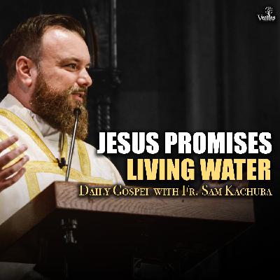 Jesus Promises Us Living Water