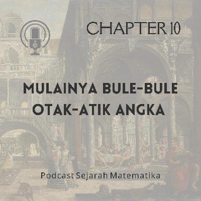 CHAPTER 10: MULAINYA BULE-BULE OTAK-ATIK ANGKA
