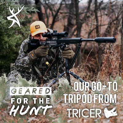 #234 - Our Favorite Hunting Tripod from Tricer | GEARED FOR THE HUNT
