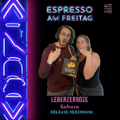 #15_Espresso am Freitag_Leberzerroze_Sahara