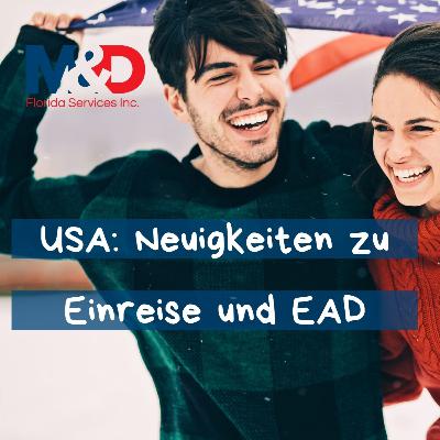 E2 Visum Einreise, Status Konsulate, EAD Arbeitserlaubnis Neuigkeiten