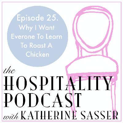 25. Why I Want Everyone To Learn To Roast A Chicken 25. Why I Want Everyone To Learn To Roast A Chicken