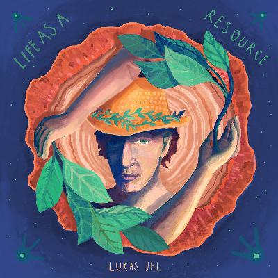 6. Life as a Resource - Lukas Uhl