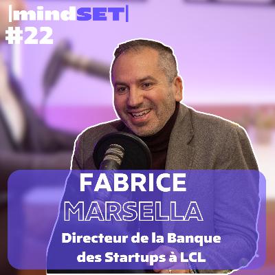 #22 Comment réussir avec son Mindset en étant une start-up avec Fabrice Marsella