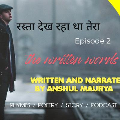 Rashta Dekh Raha Tha Tera | Rhymes | Hindi Sad Love Poetry By Anshul Maurya | Podcast episode 2