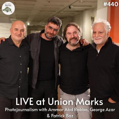 Live at Union Marks with Ammar Abd Rabbo, George Azar & Patrick Baz (Ep.440)