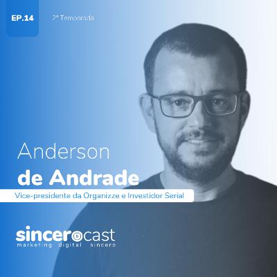 SinceroCast Ep14 - Anderson de Andrade, VP da Organizze e Investidor Serial