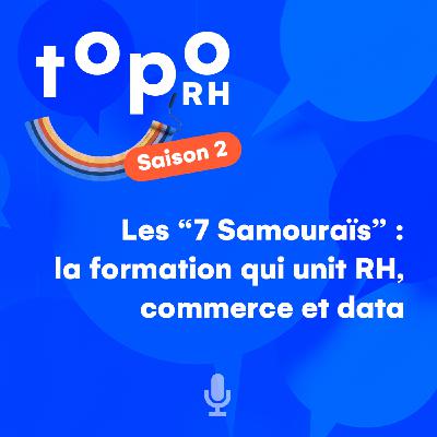 Les “7 Samouraïs” : la formation qui unit RH, commerce et data pour booster le recrutement chez Synergie, avec Jonathan Goldfarb | RH