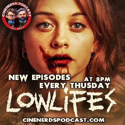 CineNerds 118 - LowLifes CineNerds 118 - LowLifes