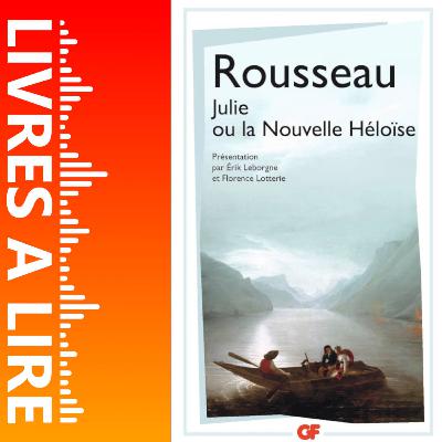 Julie ou La Nouvelle Héloïse de Jean-Jacques Rousseau - Livres à lire - Résumé et analyse