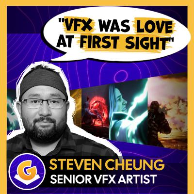 The Unspoken Truths of Real-Time VFX: A Conversation with Senior VFX Artist Steven Cheung | Podcast