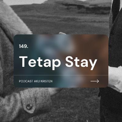 149. Tetap stay, walaupun ada rintangan 149. Tetap stay, walaupun ada rintangan