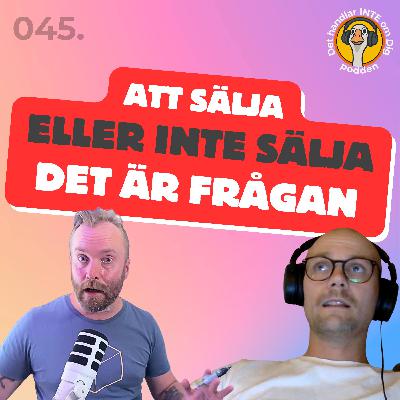 045. Att sälja genom att inte sälja - det är frågan