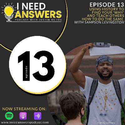 Ep. 13: Using History to Find Your WHY & Help Others Do the Same w/ Sampson Levingston