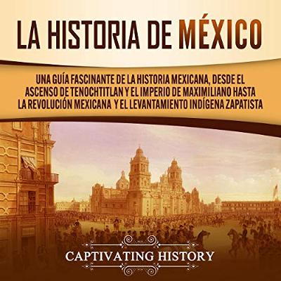 La historia de México [The History of Mexico] (Audiolibro) | Prueba Gratis