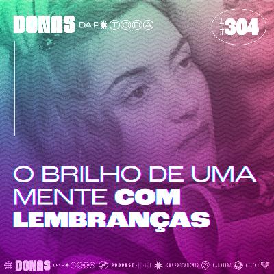 #304 - Brilho eterno de uma mente com lembranças #304 - Brilho eterno de uma mente com lembranças