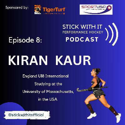 Stick With It Performance Hockey Podcast - Episode #8 KIRAN KAUR