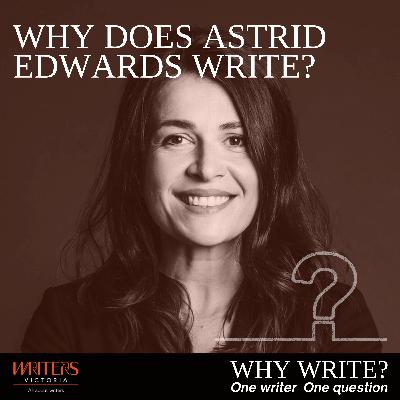 Why Does Astrid Edwards Write? Why Does Astrid Edwards Write?