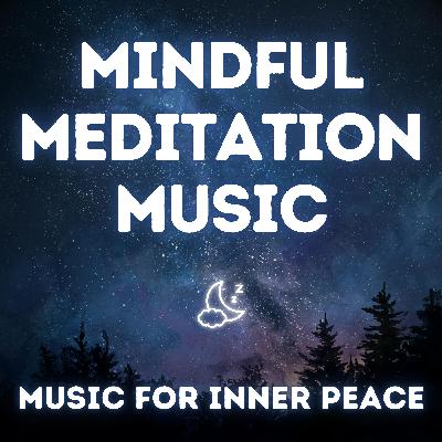 Meditation Music for Mindfulness & Inner Peace