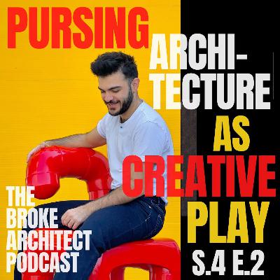 Pursing ARCHITECTURE as CREATIVE Play.