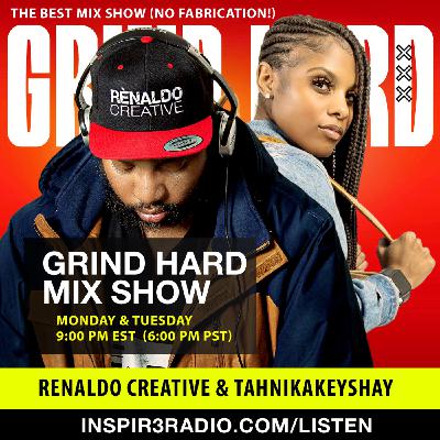 DJ Renaldo Creative and TahnikaKeyshay | Grind Hard Mix Show 7-1-2025