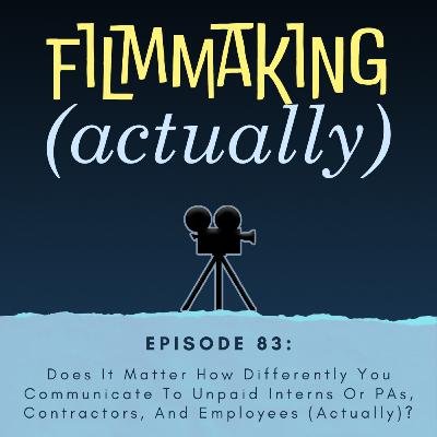 Ep. 83: Does It Matter How Differently You Communicate to Unpaid Interns or PAs, Contractors, and Employees (Actually)?