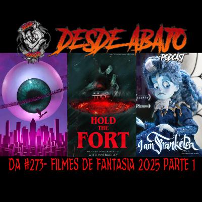 Desde Abajo #273- Filmes de Fantasia 2025 parte 1