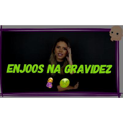 OS ENJOOS NA GRAVIDEZ - Áudio 8 Diário de Gravidez