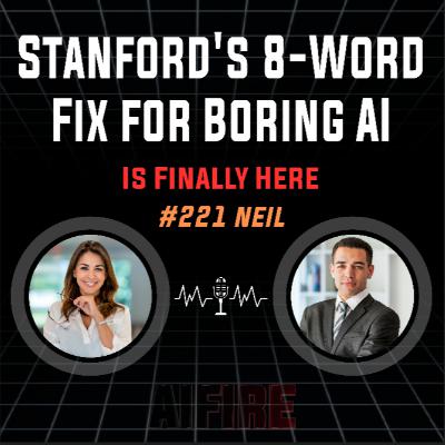 #221 Neil: Stanford's 8-Word Fix For Boring AI Is Finally Here