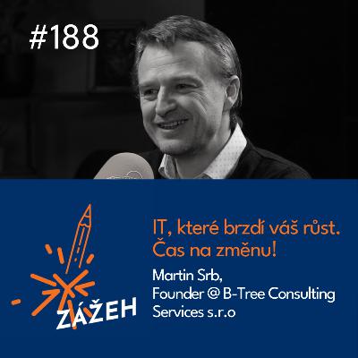188 | Martin Srb | IT, které brzdí váš růst. Čas na změnu!
