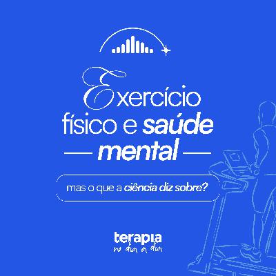Exercício físico e saúde mental- mas o que a ciência diz sobre?