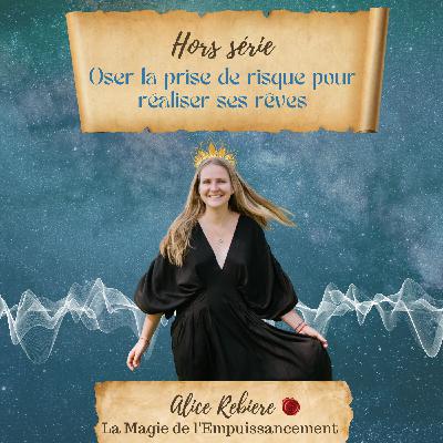 [HORS SERIE] Oser la prise de risque pour réaliser ses rêves