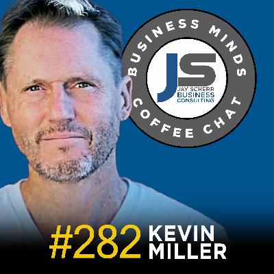 282: Kevin Miller | Navigating Life Transitions