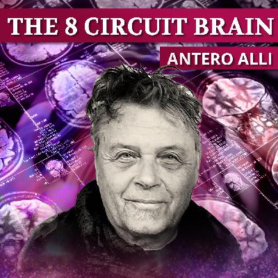 37 - The Eight-Circuit Brain: Antero Alli 37 - The Eight-Circuit Brain: Antero Alli