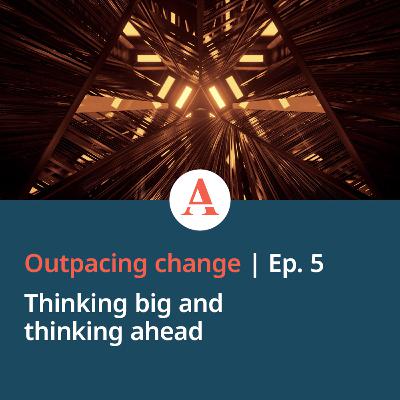 Outpacing Change: Futurist Dr Ben Hamer on thinking big and thinking ahead Outpacing Change: Futurist Dr Ben Hamer on thinking big and thinking ahead