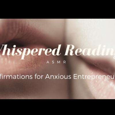 ASMR Affirmations for Anxious Entrepreneurs
