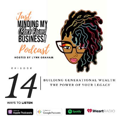 Episode 14 | Building Generational Wealth: The Power of Your Legacy