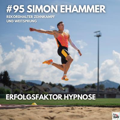 #95 Simon Ehammer, Rekordhalter Zehnkampf und Weitsprung - ERFOLGSFAKTOR HYPNOSE (Mundart)