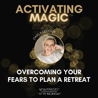 Conquer the Fear of Hosting Your First Retreat and Transform Lives