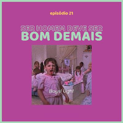 SER HOMEM DEVE SER BOM DEMAIS #21