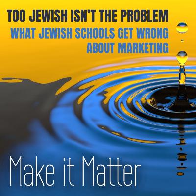 Too Jewish Isn’t the Problem: What Jewish Schools Get Wrong About Marketing Too Jewish Isn’t the Problem: What Jewish Schools Get Wrong About Marketing