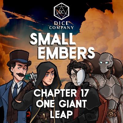 Small Embers: Chapter 17 - One Giant Leap - A Cinematic D&D Actual Play